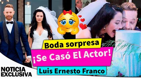 wife luis ernesto franco|¡Boda sorpresa! ¡Se casó el actor Luis Ernesto。